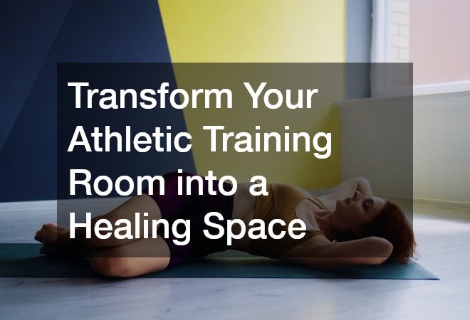 Transform Your Athletic Training Room into a Healing Space