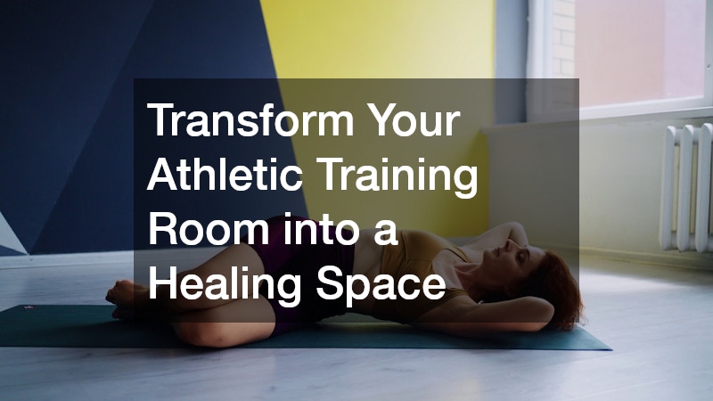 Transform Your Athletic Training Room into a Healing Space