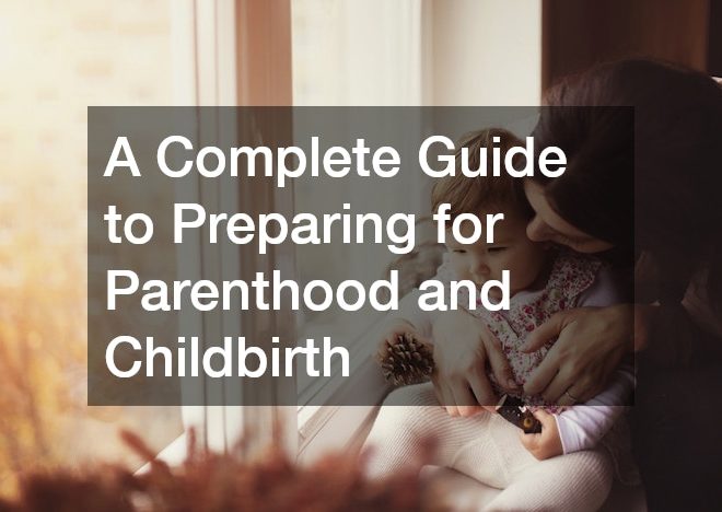 A Complete Guide to Preparing for Parenthood and Childbirth