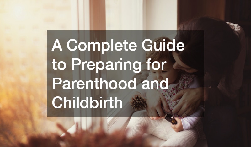 A Complete Guide to Preparing for Parenthood and Childbirth