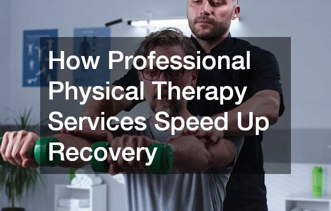 How Professional Physical Therapy Services Speed Up Recovery