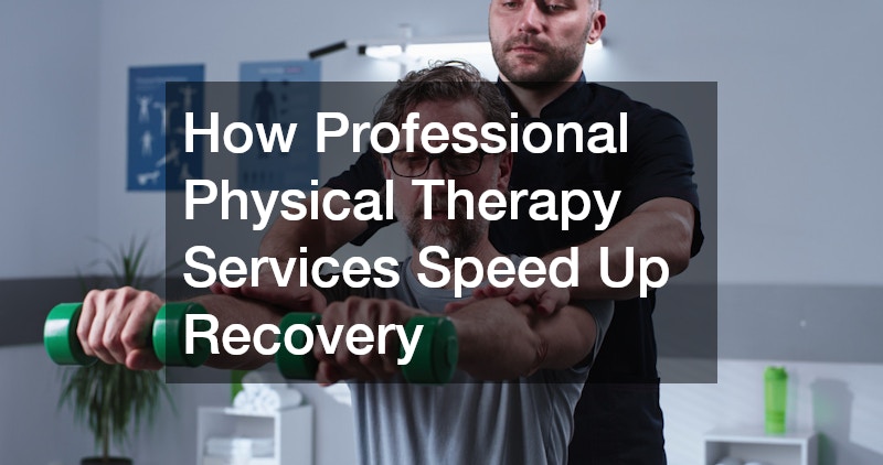 How Professional Physical Therapy Services Speed Up Recovery