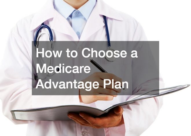 How to Choose a Medicare Advantage Plan